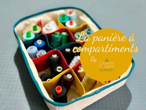 La cabane à coudre tutoriel vidéo gratuit disponible sur YouTube pour coudre une panière à compartiments